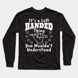 It's A Left Handed Thing Lefty Long Sleeve T-Shirt